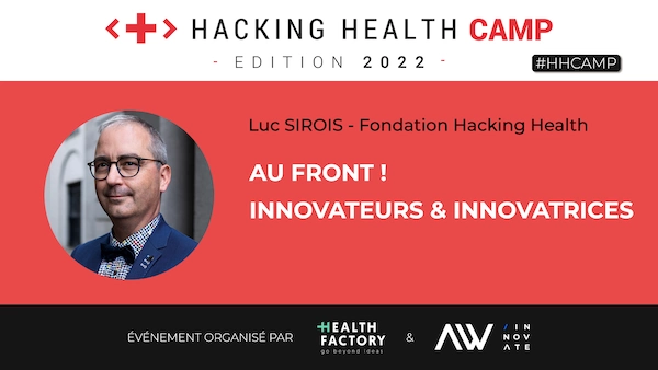 conference luc sirois - hacking health camp 2022 - au front innovateurs innovatrices